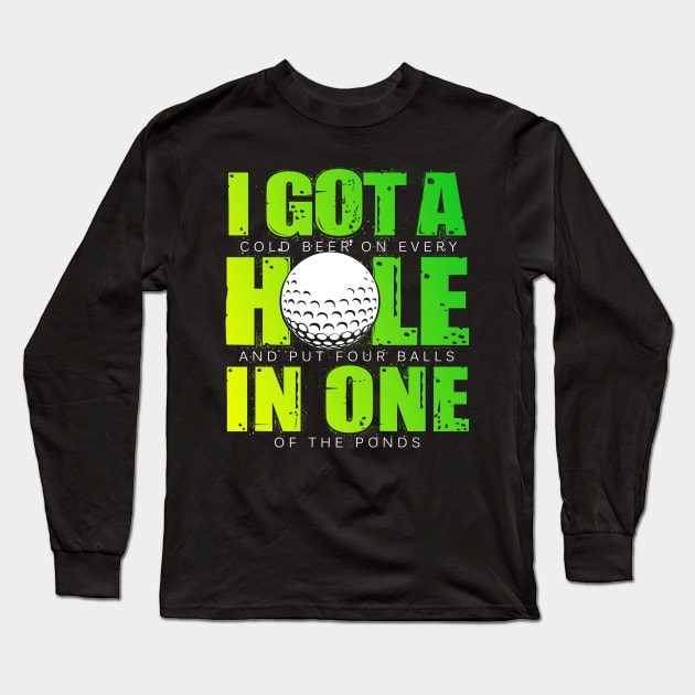 I Got A Hole In One - Golf Long Sleeve T-Shirt by golf365